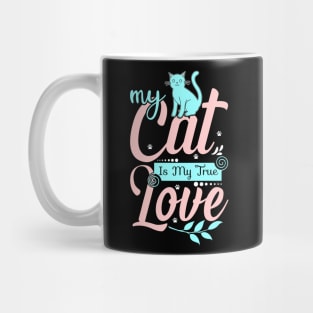 MY CAT IS MY TRUE LOVE Mug